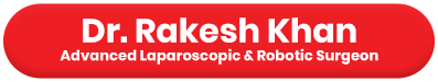 Dr. Rakesh Khan, Advanced Laparoscopic and Robotic Surgeon